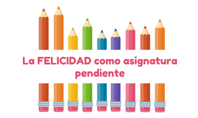 La felicidad com asignatura pendiente